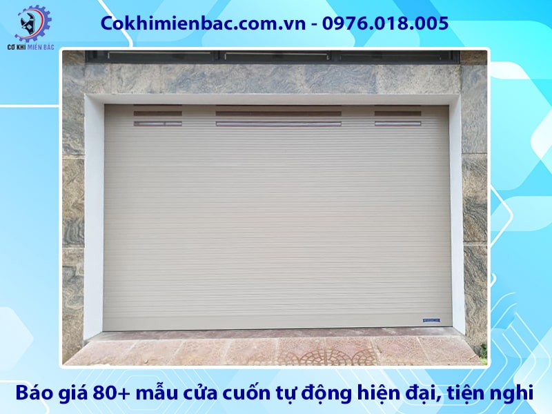Báo giá 80+ mẫu cửa cuốn tự động hiện đại, tiện nghi, mới nhất Báo giá 80+ mẫu cửa cuốn tự động hiện đại, tiện nghi, mới nhất