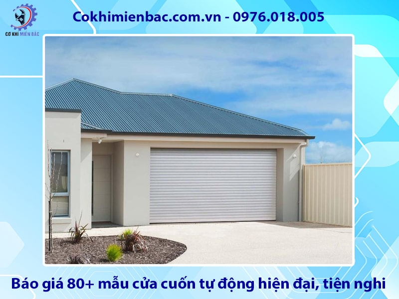Báo giá 80+ mẫu cửa cuốn tự động hiện đại, tiện nghi, mới nhất Báo giá 80+ mẫu cửa cuốn tự động hiện đại, tiện nghi, mới nhất