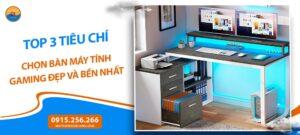 Top 3 tiêu chí chọn bàn máy tính gaming đẹp và bền nhất