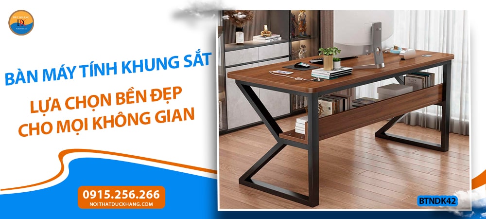 Bàn máy tính khung sắt lựa chọn bền đẹp cho mọi không gian