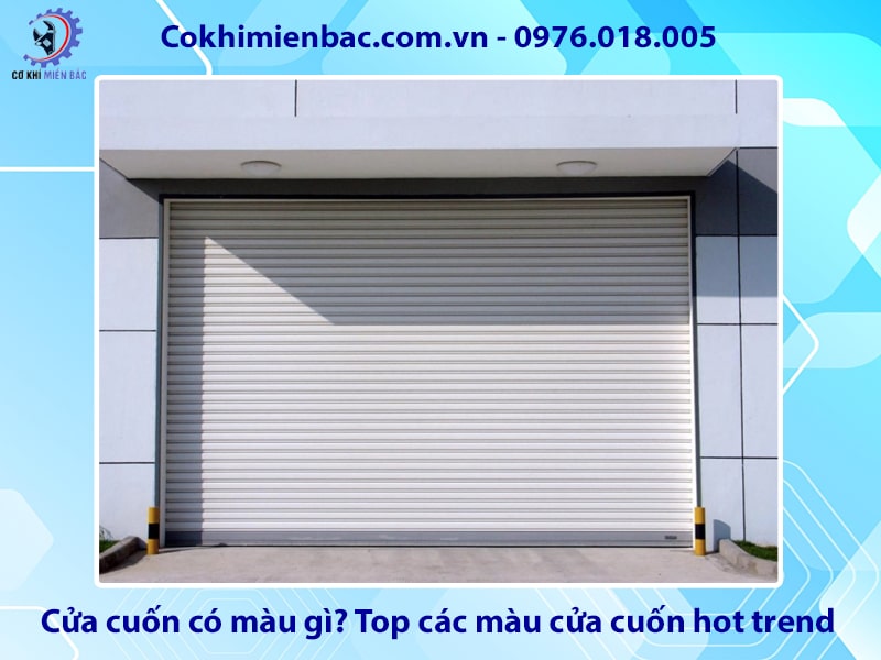 Cửa cuốn có màu gì? Top các màu cửa cuốn hot trend Cửa cuốn có màu gì? Top các màu cửa cuốn hot trend