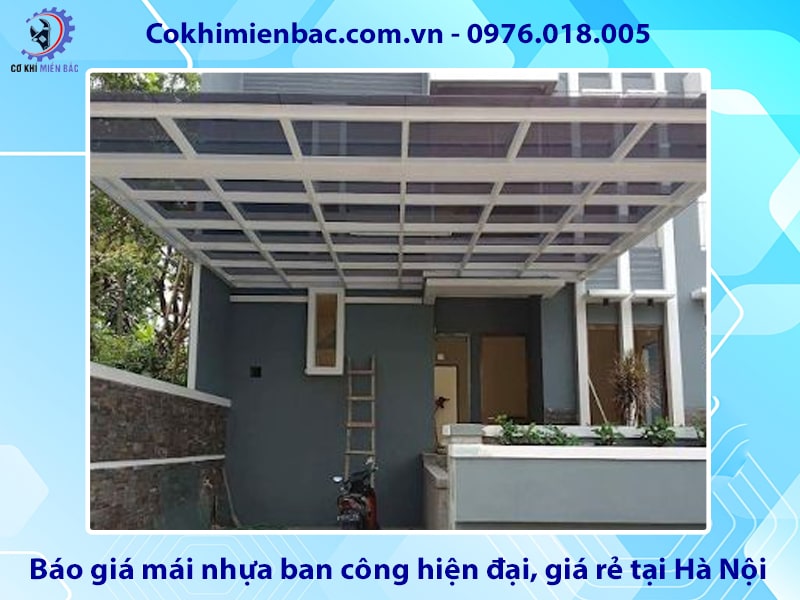 Báo giá mái nhựa ban công hiện đại, giá rẻ tại Hà Nội Báo giá mái nhựa ban công hiện đại, giá rẻ tại Hà Nội