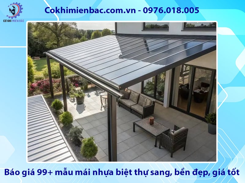Báo giá 99+ mẫu mái nhựa biệt thự sang, bền đẹp, giá tốt