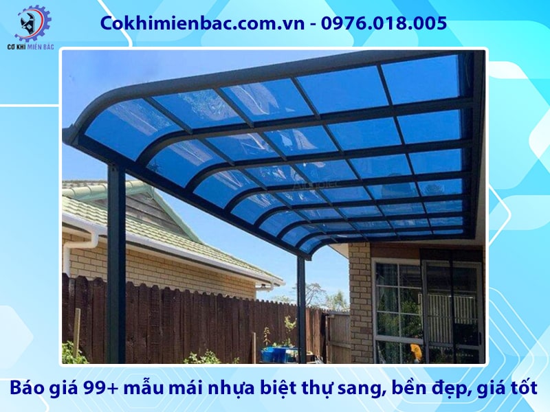 Báo giá 99+ mẫu mái nhựa biệt thự sang, bền đẹp, giá tốt