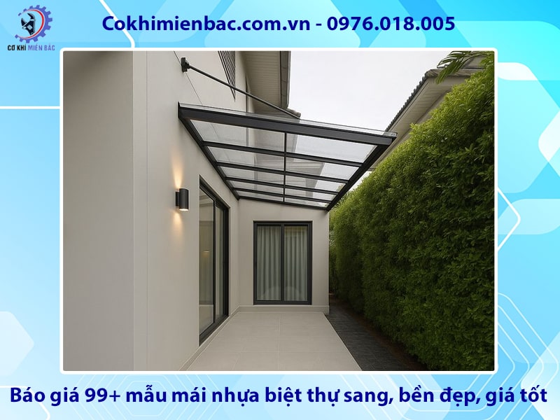 Báo giá 99+ mẫu mái nhựa biệt thự sang, bền đẹp, giá tốt