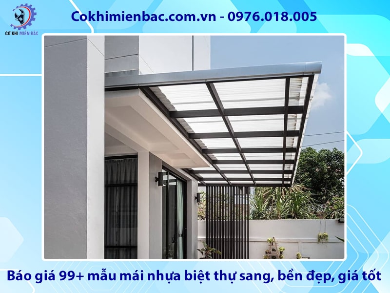 Báo giá 99+ mẫu mái nhựa biệt thự sang, bền đẹp, giá tốt