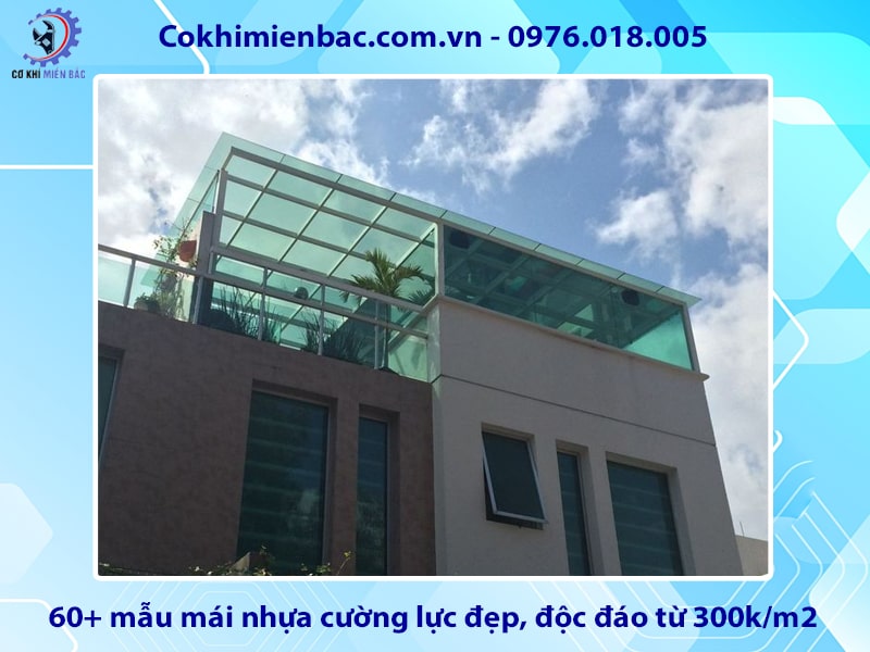60+ mẫu mái nhựa cường lực đẹp, độc đáo từ 300k/m2 60+ mẫu mái nhựa cường lực đẹp, độc đáo từ 300k/m2