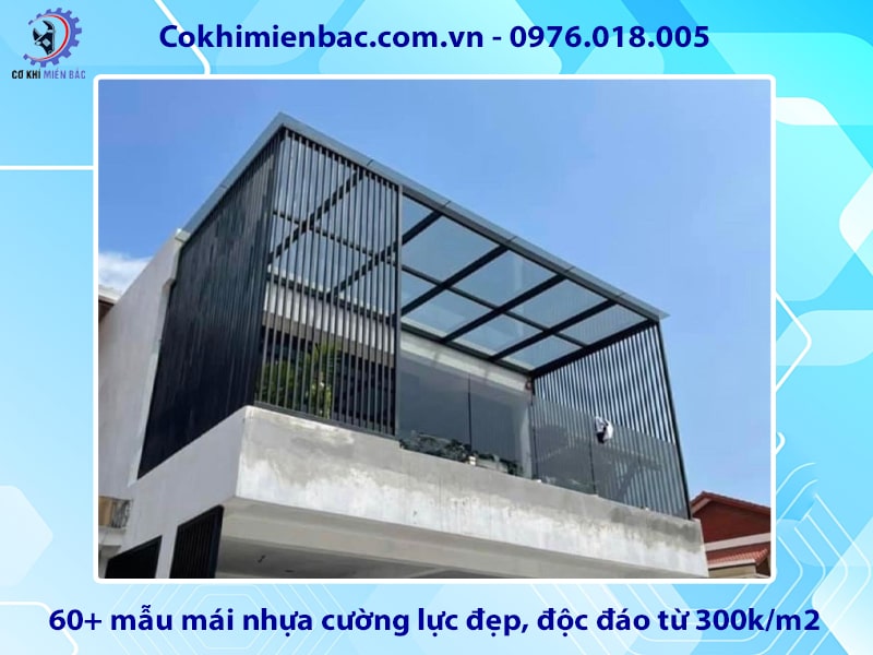 60+ mẫu mái nhựa cường lực đẹp, độc đáo từ 300k/m2 60+ mẫu mái nhựa cường lực đẹp, độc đáo từ 300k/m2