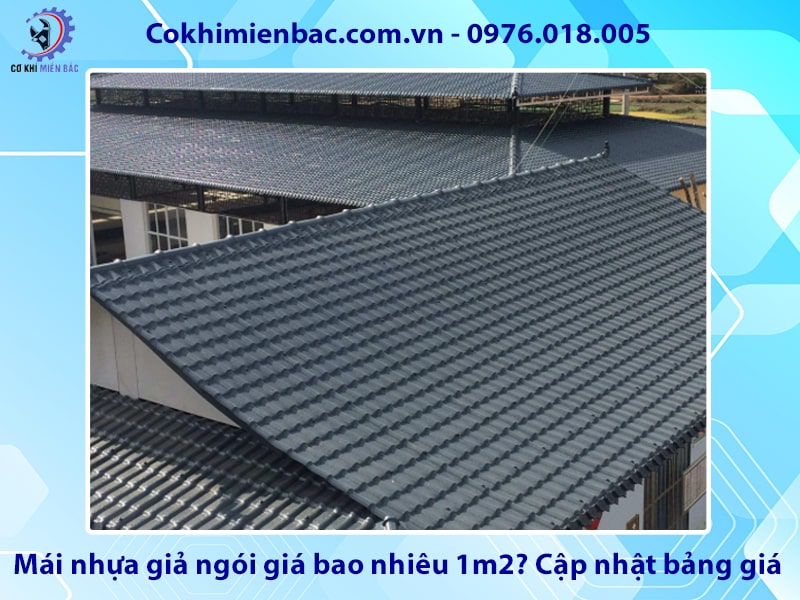 Mái nhựa giả ngói giá bao nhiêu 1m2? Cập nhật bảng giá 2026 Mái nhựa giả ngói giá bao nhiêu 1m2? Cập nhật bảng giá 2026