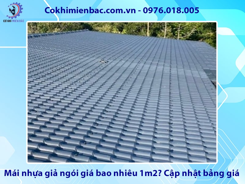 Mái nhựa giả ngói giá bao nhiêu 1m2? Cập nhật bảng giá 2026 Mái nhựa giả ngói giá bao nhiêu 1m2? Cập nhật bảng giá 2026