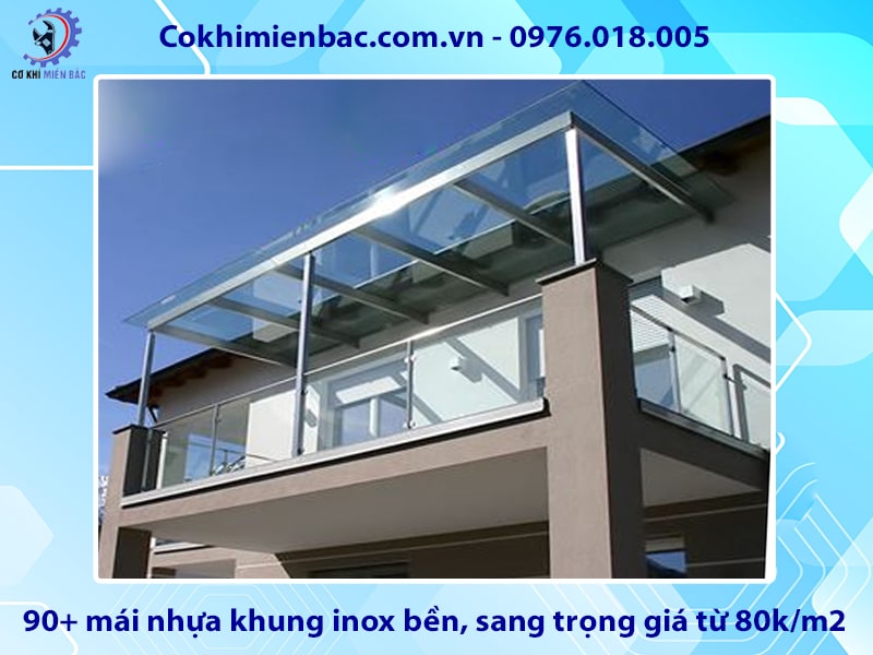 90+ mái nhựa khung inox bền, sang trọng giá từ 80k/m2 90+ mái nhựa khung inox bền, sang trọng giá từ 80k/m2