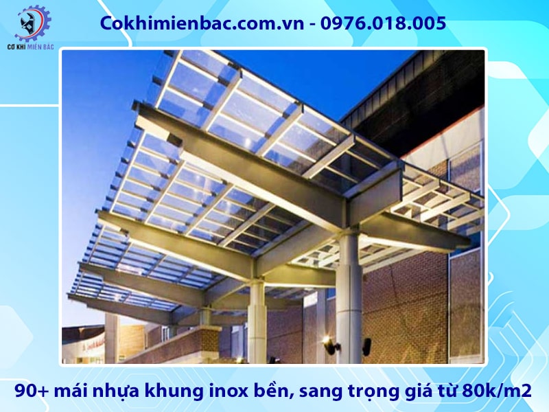 90+ mái nhựa khung inox bền, sang trọng giá từ 80k/m2 90+ mái nhựa khung inox bền, sang trọng giá từ 80k/m2