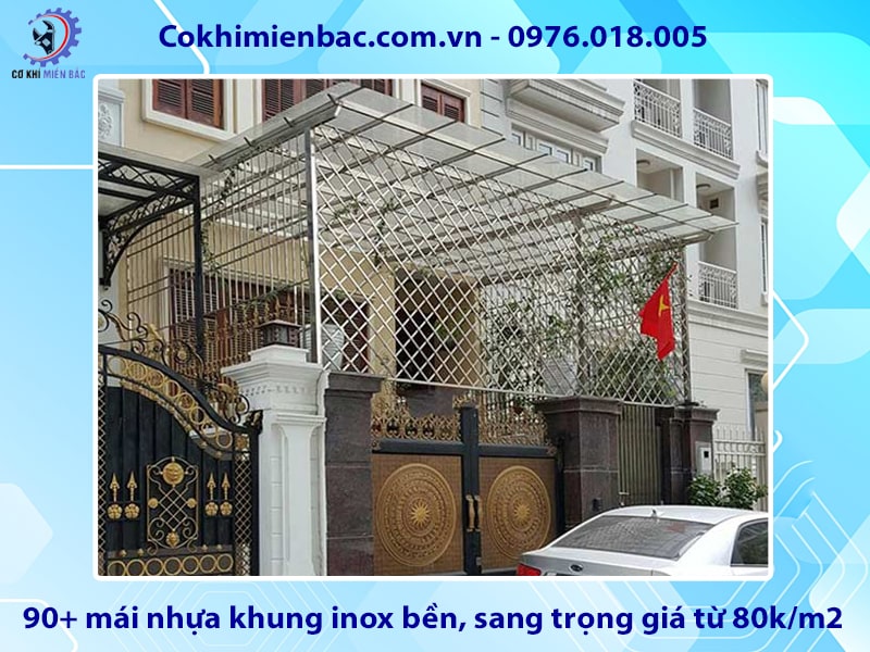 90+ mái nhựa khung inox bền, sang trọng giá từ 80k/m2 90+ mái nhựa khung inox bền, sang trọng giá từ 80k/m2