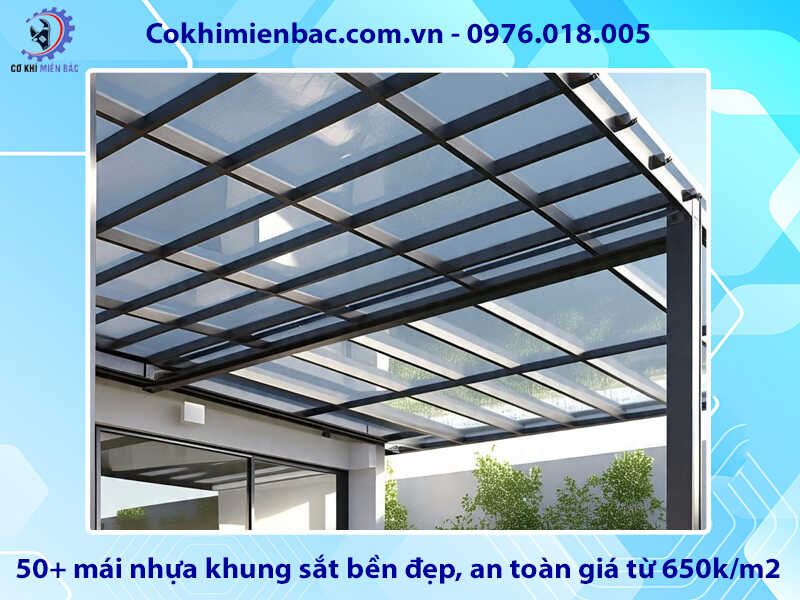 50+ mái nhựa khung sắt bền đẹp, an toàn giá từ 650k/m2