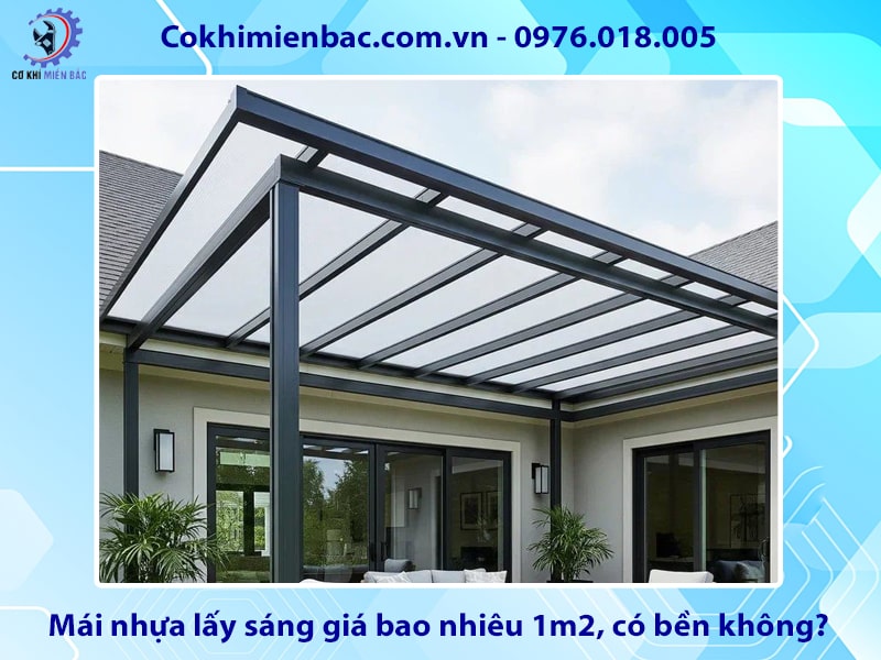 Mái nhựa lấy sáng giá bao nhiêu 1m2, có bền không?