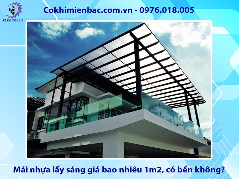 Mái nhựa lấy sáng giá bao nhiêu 1m2, có bền không?