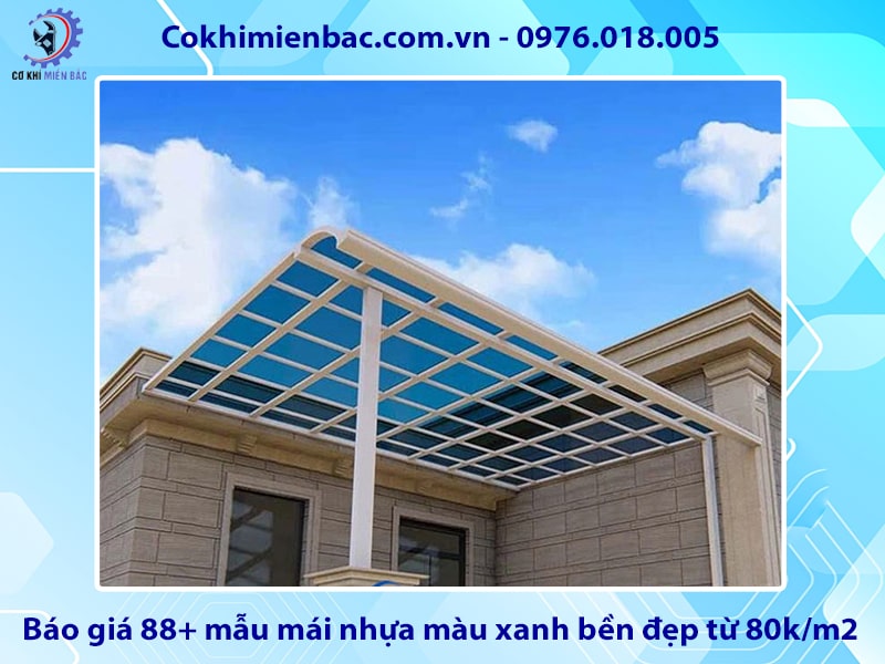 Báo giá 88+ mẫu mái nhựa màu xanh bền đẹp từ 80k/m2 Báo giá 88+ mẫu mái nhựa màu xanh bền đẹp từ 80k/m2