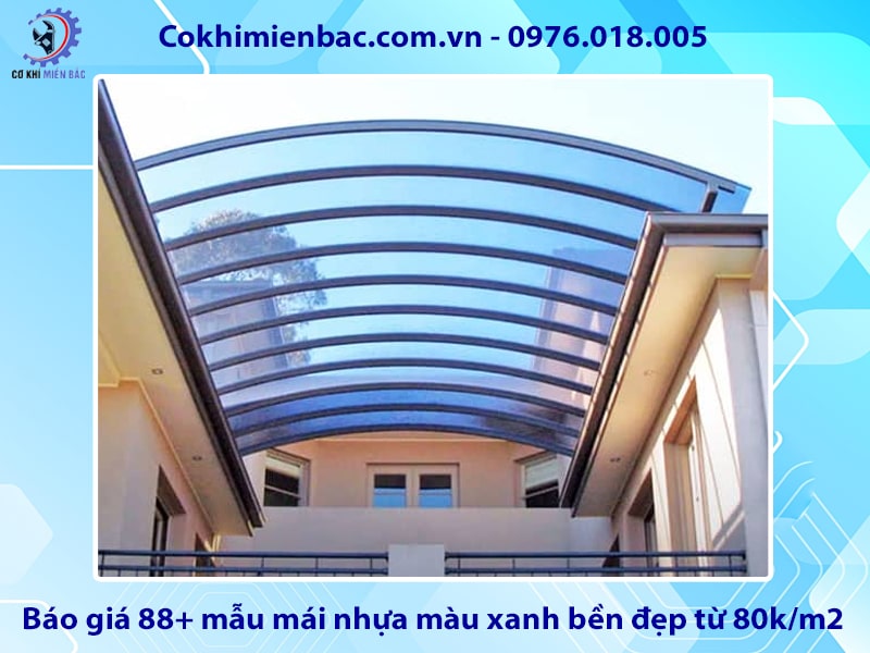 Báo giá 88+ mẫu mái nhựa màu xanh bền đẹp từ 80k/m2 Báo giá 88+ mẫu mái nhựa màu xanh bền đẹp từ 80k/m2