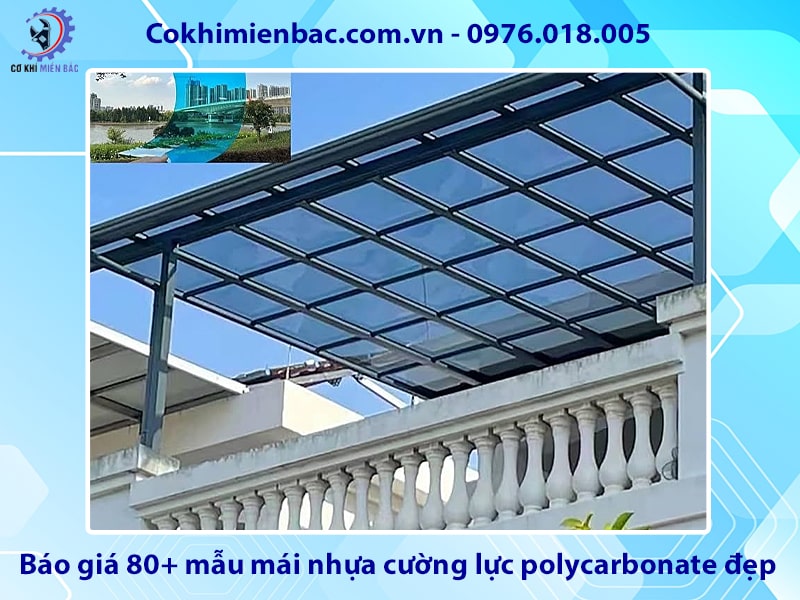 Báo giá 80+ mẫu mái nhựa cường lực polycarbonate đẹp năm 2026