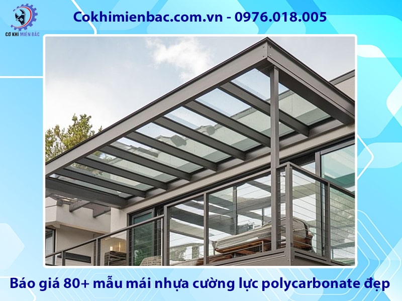 Báo giá 80+ mẫu mái nhựa cường lực polycarbonate đẹp năm 2026