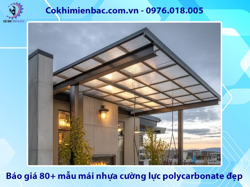 Báo giá 80+ mẫu mái nhựa cường lực polycarbonate đẹp năm 2026