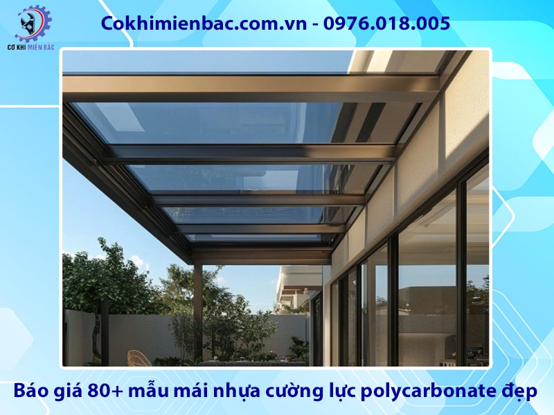 Báo giá 80+ mẫu mái nhựa cường lực polycarbonate đẹp năm 2026