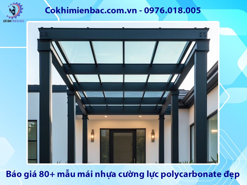 Báo giá 80+ mẫu mái nhựa cường lực polycarbonate đẹp năm 2026