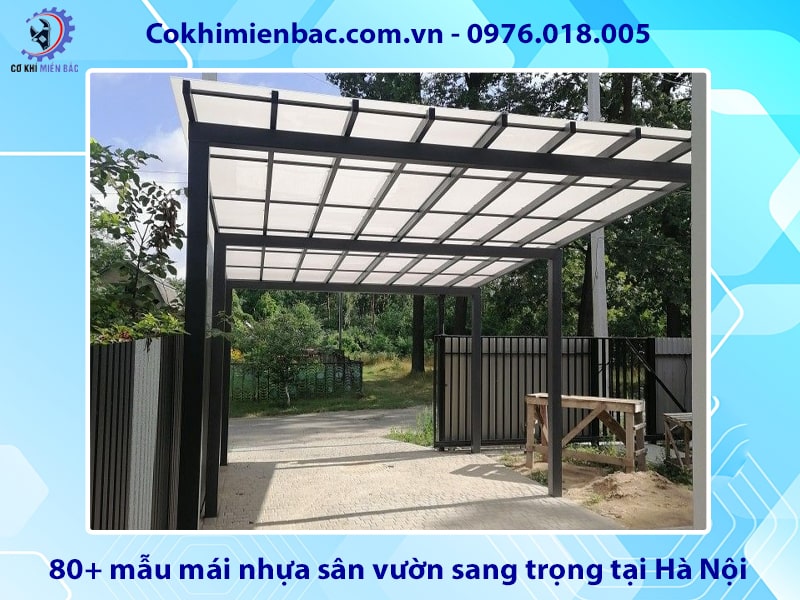 Báo giá 80+ mẫu mái nhựa sân vườn sang trọng tại Hà Nội Báo giá 80+ mẫu mái nhựa sân vườn sang trọng tại Hà Nội