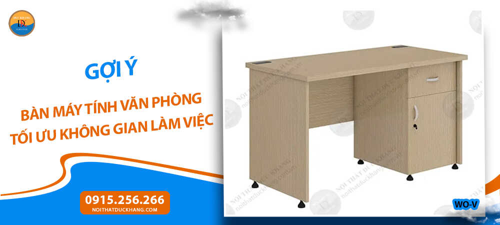 Bàn máy tính văn phòng có hộc tủ hoặc ngăn kéo Bàn máy tính văn phòng có hộc tủ hoặc ngăn kéo