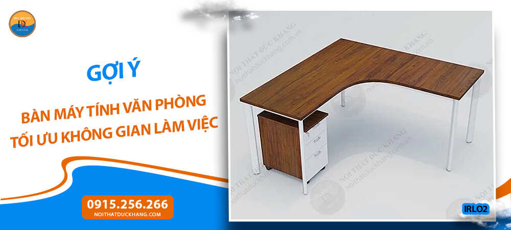 Gợi ý bàn máy tính văn phòng giúp tối ưu không gian làm việc Gợi ý bàn máy tính văn phòng giúp tối ưu không gian làm việc