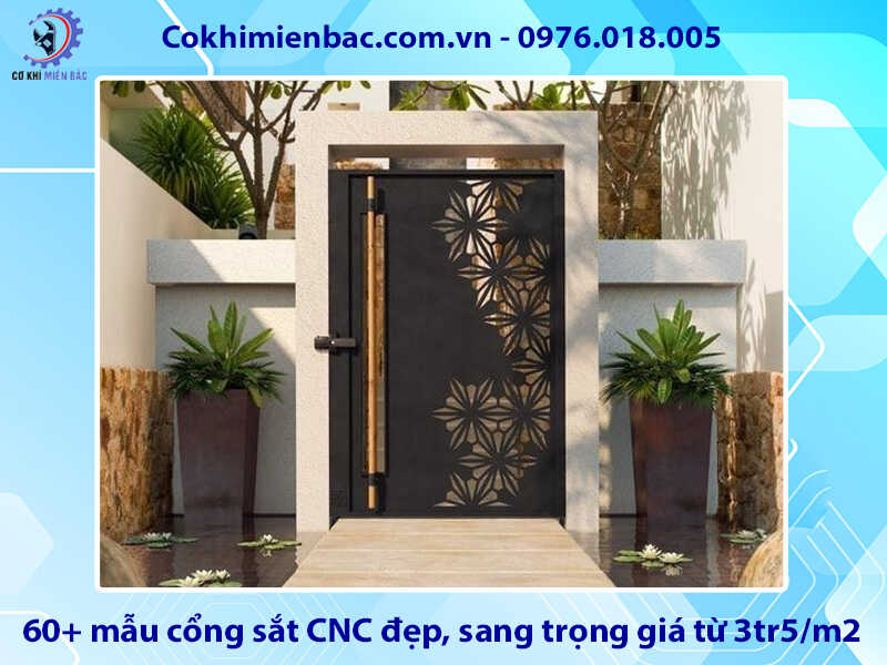 60+ mẫu cổng sắt CNC đẹp, sang trọng giá từ 3tr5/m2
