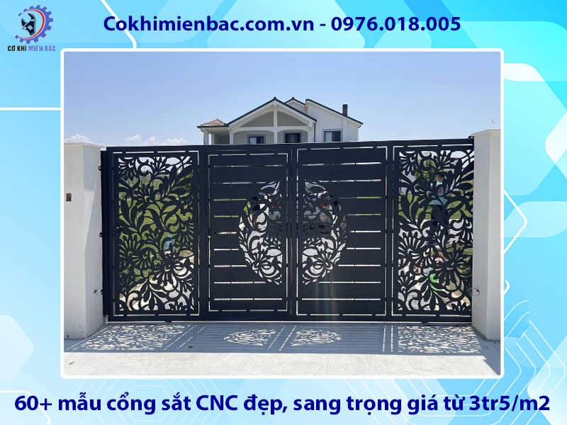 60+ mẫu cổng sắt CNC đẹp, sang trọng giá từ 3tr5/m2