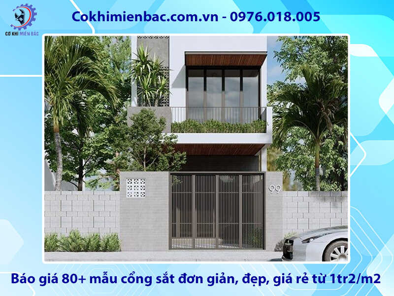 Báo giá 80+ mẫu cổng sắt đơn giản, đẹp, giá rẻ từ 1tr2/m2