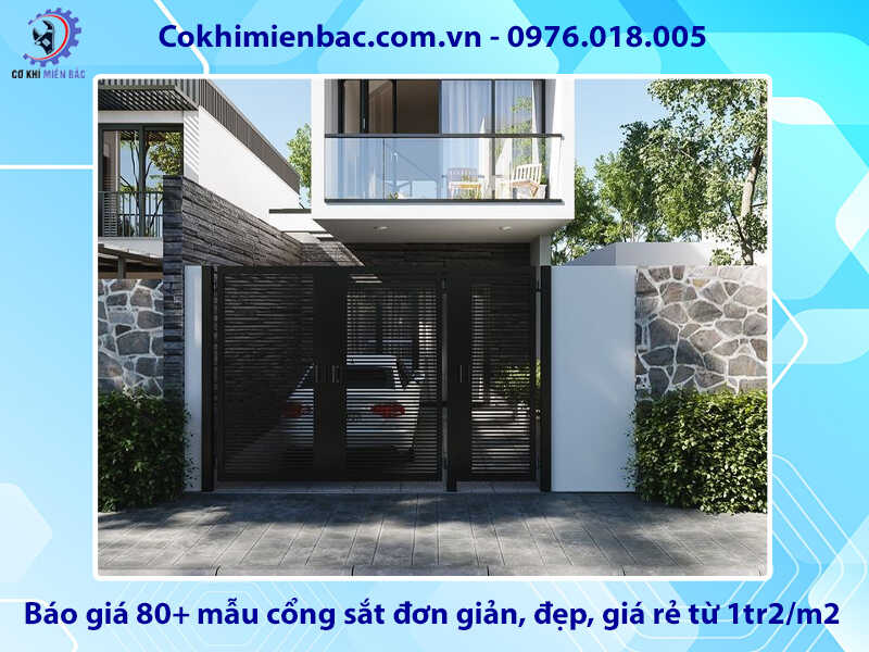 Báo giá 80+ mẫu cổng sắt đơn giản, đẹp, giá rẻ từ 1tr2/m2