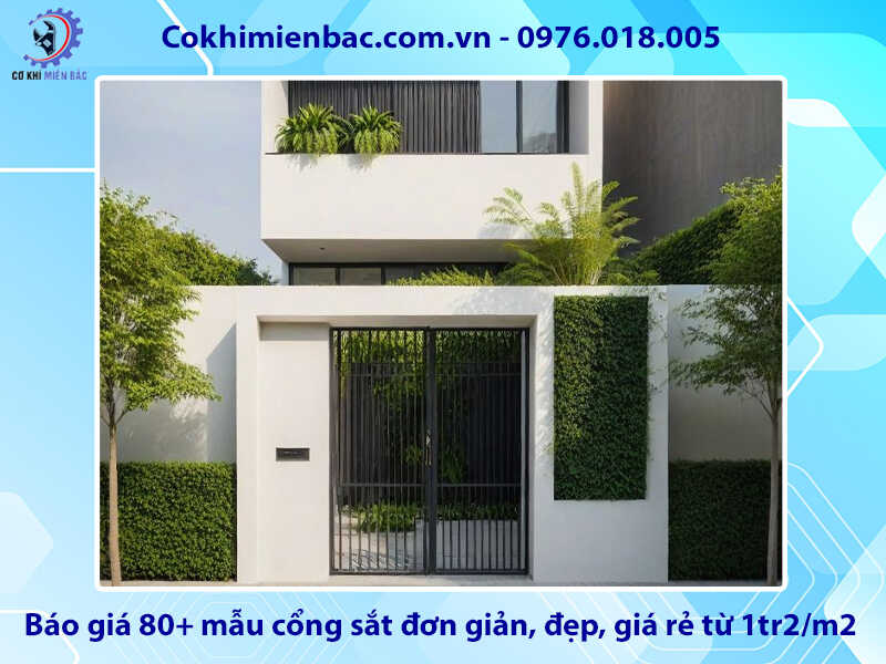 Báo giá 80+ mẫu cổng sắt đơn giản, đẹp, giá rẻ từ 1tr2/m2