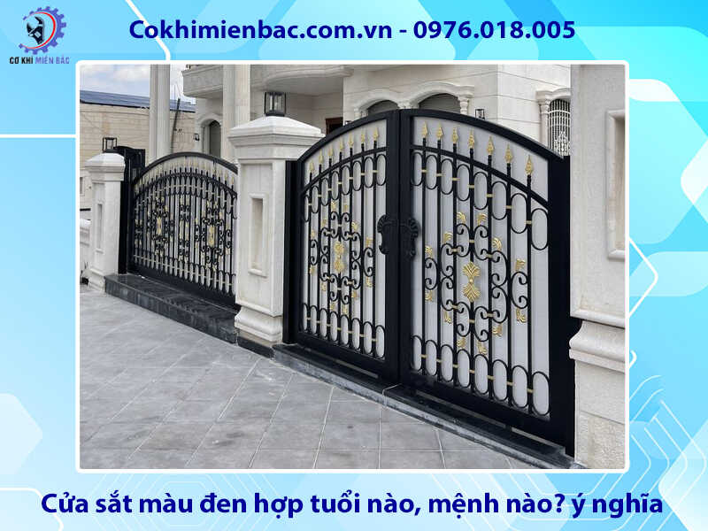 Cửa sắt màu đen hợp tuổi nào, mệnh nào? ý nghĩa phong thủy Cửa sắt màu đen hợp tuổi nào, mệnh nào? ý nghĩa phong thủy