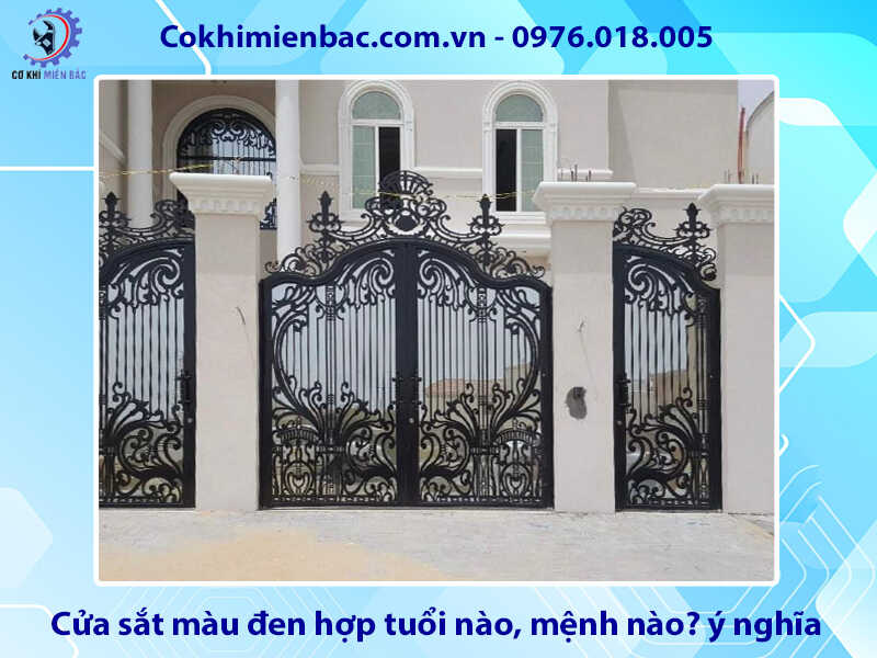 Cửa sắt màu đen hợp tuổi nào, mệnh nào? ý nghĩa phong thủy Cửa sắt màu đen hợp tuổi nào, mệnh nào? ý nghĩa phong thủy