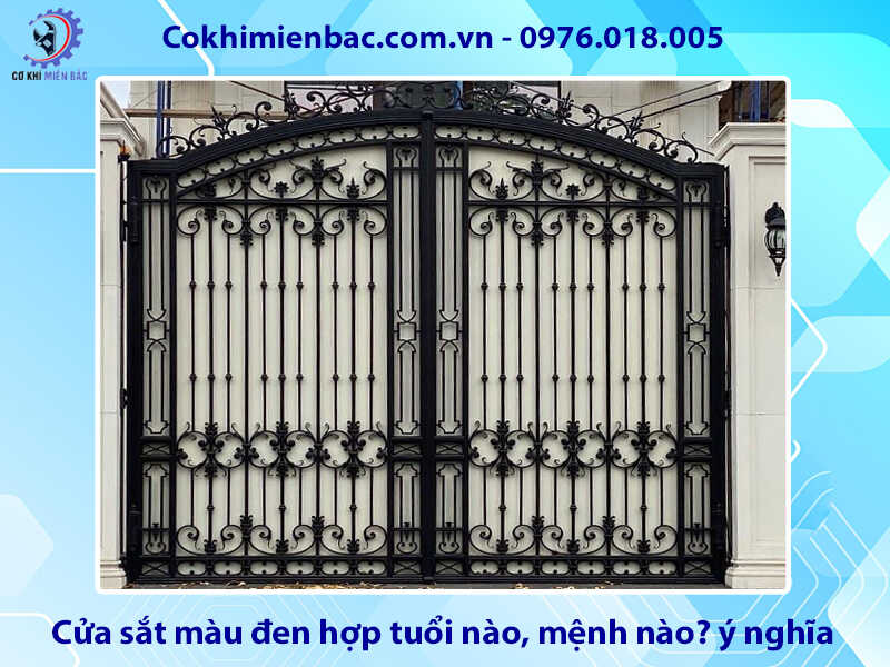 Cửa sắt màu đen hợp tuổi nào, mệnh nào? ý nghĩa phong thủy Cửa sắt màu đen hợp tuổi nào, mệnh nào? ý nghĩa phong thủy