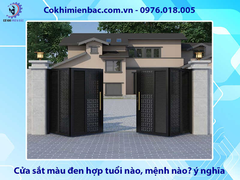Cửa sắt màu đen hợp tuổi nào, mệnh nào? ý nghĩa phong thủy Cửa sắt màu đen hợp tuổi nào, mệnh nào? ý nghĩa phong thủy