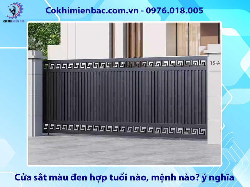 Cửa sắt màu đen hợp tuổi nào, mệnh nào? ý nghĩa phong thủy Cửa sắt màu đen hợp tuổi nào, mệnh nào? ý nghĩa phong thủy