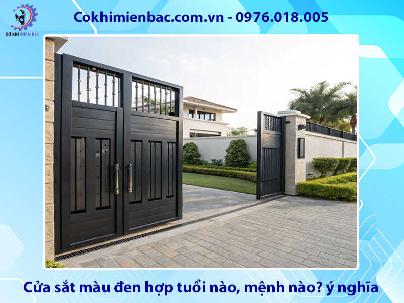 Cửa sắt màu đen hợp tuổi nào, mệnh nào? ý nghĩa phong thủy Cửa sắt màu đen hợp tuổi nào, mệnh nào? ý nghĩa phong thủy