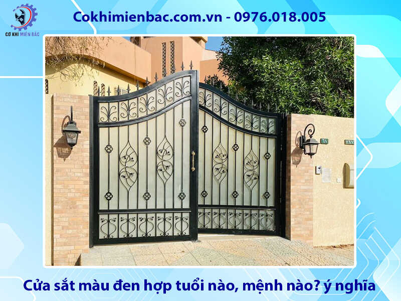 Cửa sắt màu đen hợp tuổi nào, mệnh nào? ý nghĩa phong thủy Cửa sắt màu đen hợp tuổi nào, mệnh nào? ý nghĩa phong thủy
