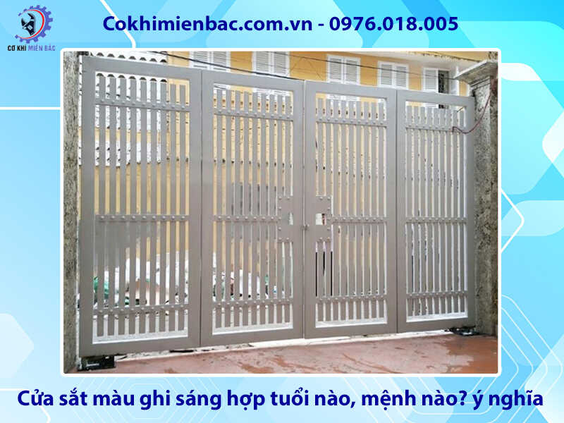 Cửa sắt màu ghi sáng hợp tuổi nào, mệnh nào? ý nghĩa phong thủy Cửa sắt màu ghi sáng hợp tuổi nào, mệnh nào? ý nghĩa phong thủy