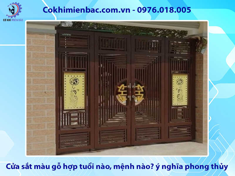 Cửa sắt màu gỗ hợp tuổi nào, mệnh nào? ý nghĩa phong thủy Cửa sắt màu gỗ hợp tuổi nào, mệnh nào? ý nghĩa phong thủy