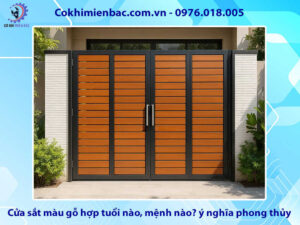 Cửa sắt màu gỗ hợp tuổi nào, mệnh nào? ý nghĩa phong thủy