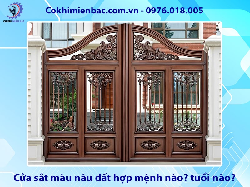 Cửa sắt màu nâu đất hợp mệnh nào? tuổi nào? ý nghĩa phong thủy