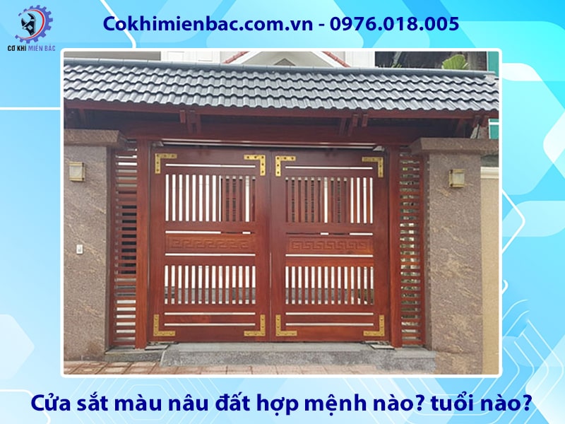 Cửa sắt màu nâu đất hợp mệnh nào? tuổi nào? ý nghĩa phong thủy