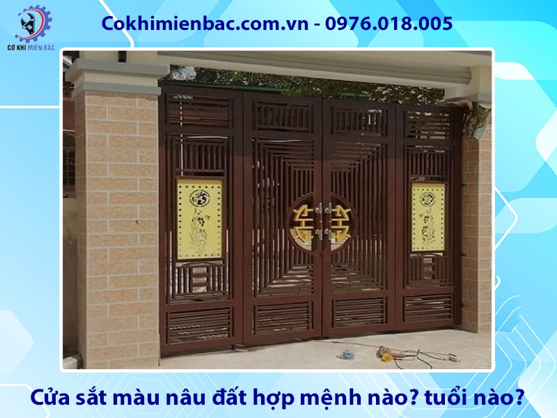 Cửa sắt màu nâu đất hợp mệnh nào? tuổi nào? ý nghĩa phong thủy