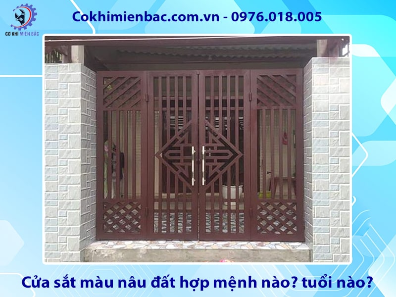 Cửa sắt màu nâu đất hợp mệnh nào? tuổi nào? ý nghĩa phong thủy