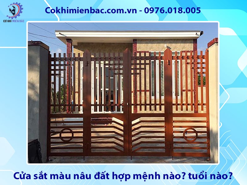 Cửa sắt màu nâu đất hợp mệnh nào? tuổi nào? ý nghĩa phong thủy
